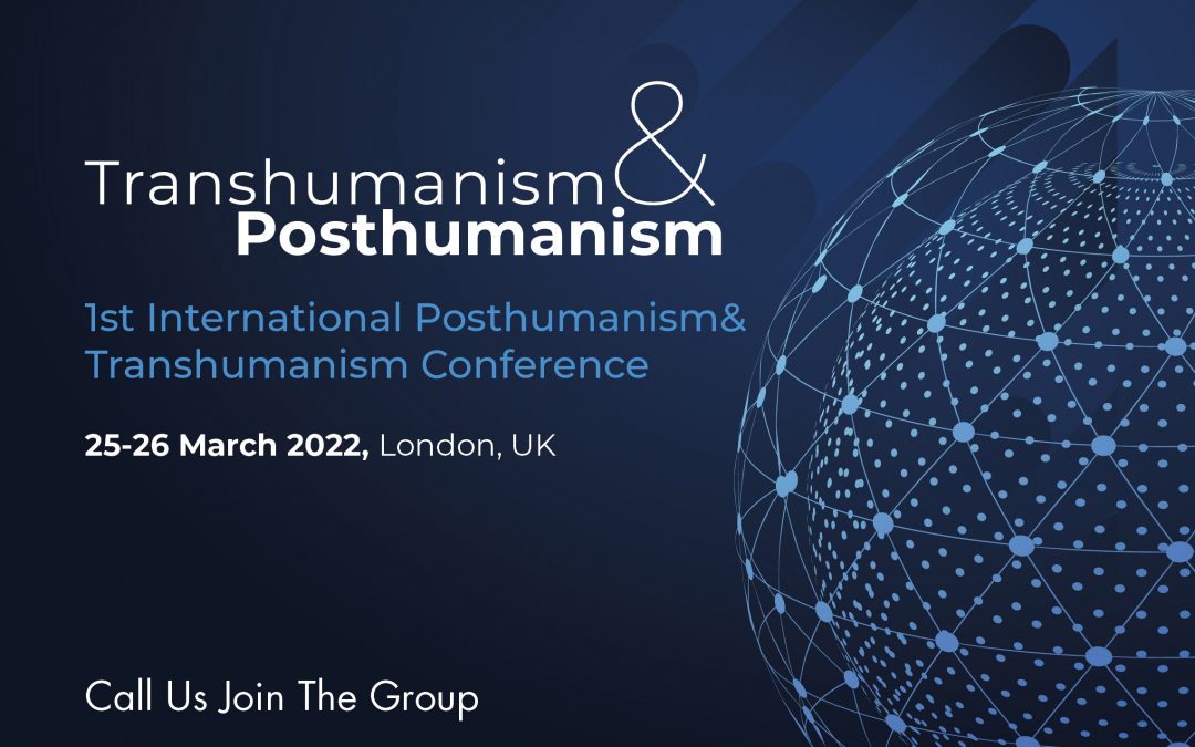 International Posthumanism & Transhumanism Conference / 25-26 March 2022, London